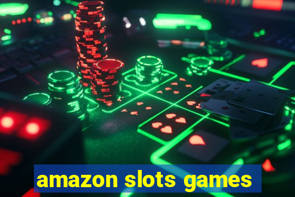 amazon slots games