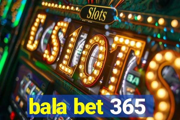 bala bet 365