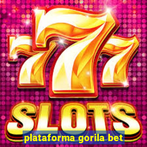 plataforma gorila bet