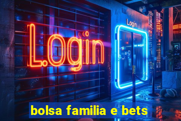 bolsa familia e bets