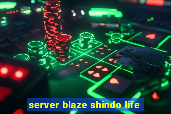 server blaze shindo life