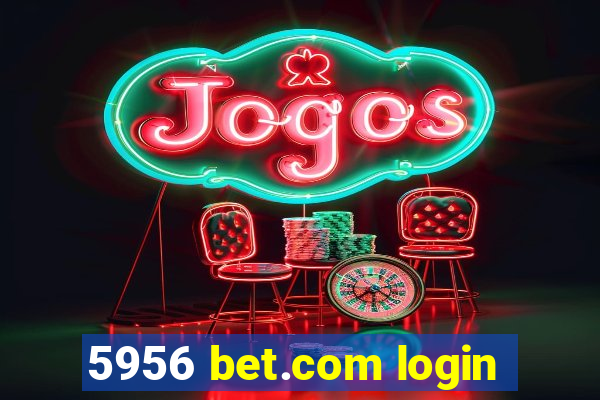 5956 bet.com login