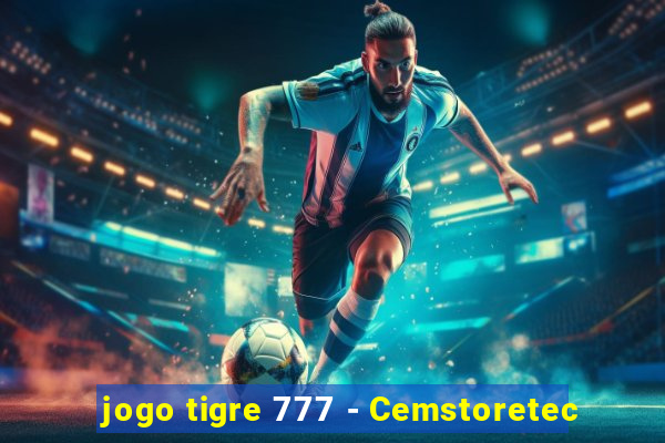 jogo tigre 777 - Cemstoretec