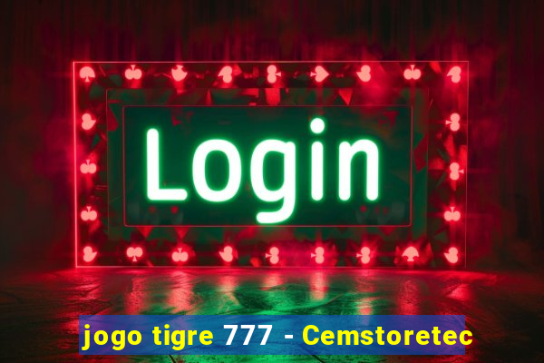 jogo tigre 777 - Cemstoretec