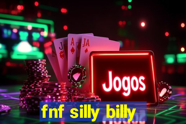 fnf silly billy