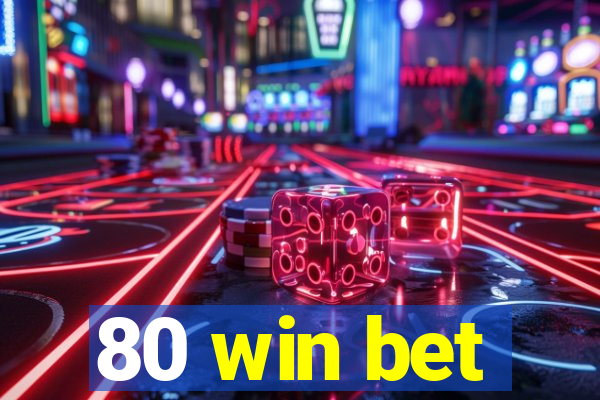 80 win bet