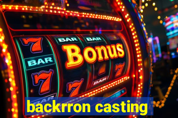 backrron casting