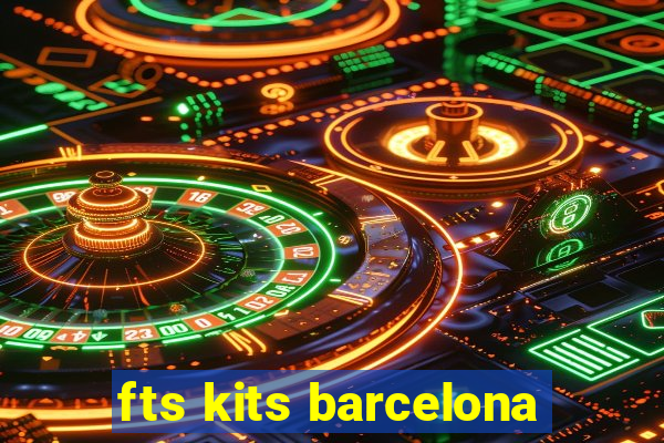 fts kits barcelona