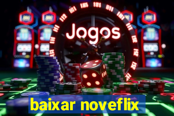 baixar noveflix