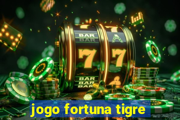 jogo fortuna tigre