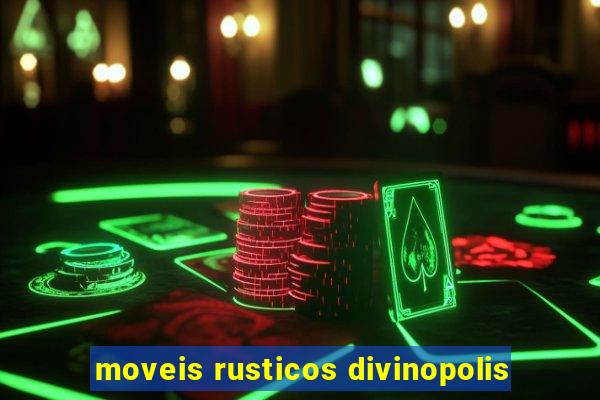 moveis rusticos divinopolis