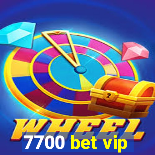 7700 bet vip