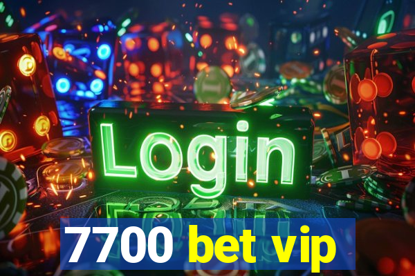 7700 bet vip