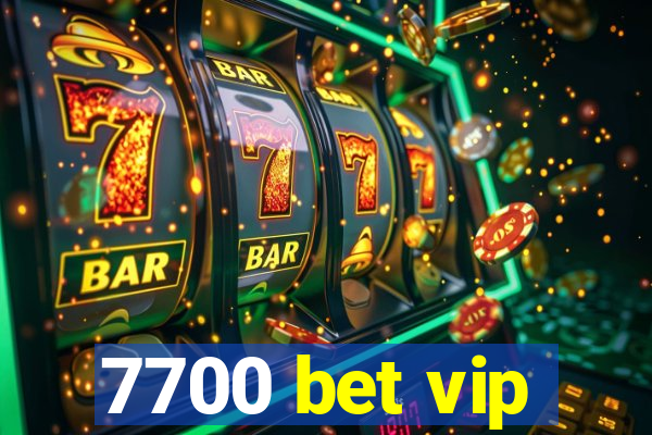 7700 bet vip