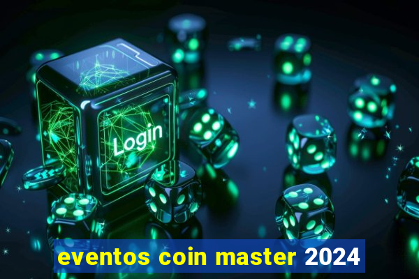 eventos coin master 2024