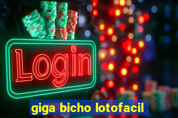 giga bicho lotofacil