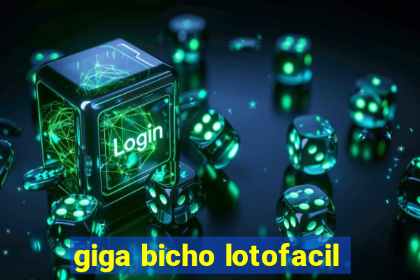 giga bicho lotofacil