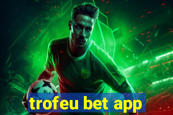 trofeu bet app