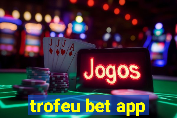 trofeu bet app