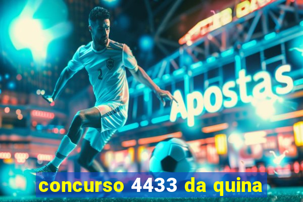 concurso 4433 da quina