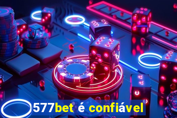 577bet é confiável