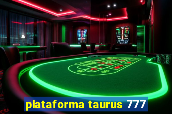 plataforma taurus 777