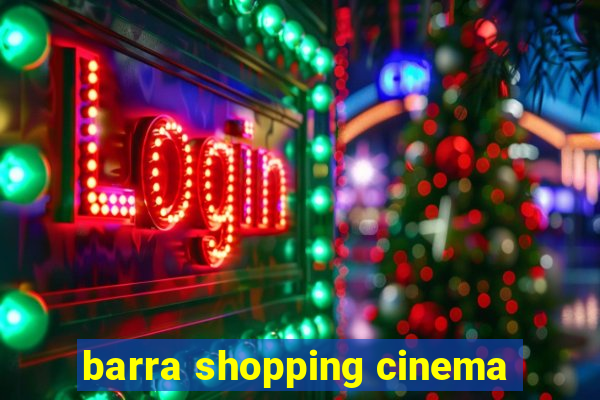 barra shopping cinema