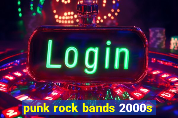 punk rock bands 2000s