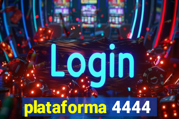 plataforma 4444