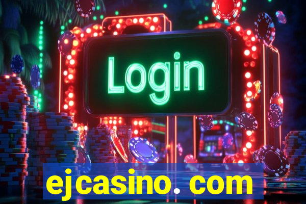 ejcasino. com