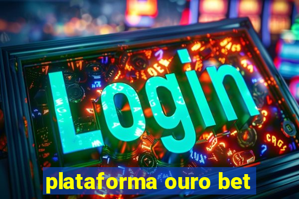 plataforma ouro bet