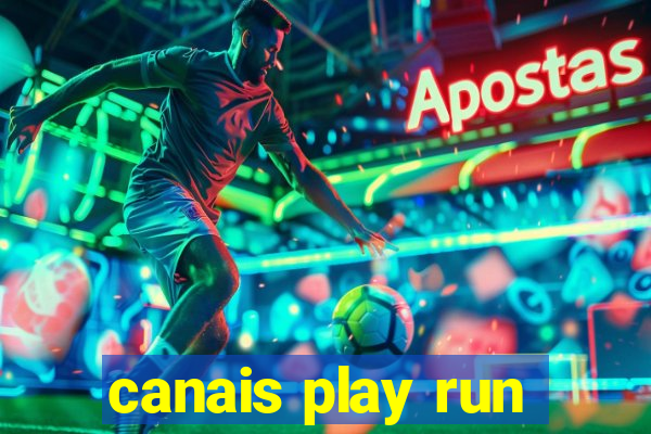 canais play run