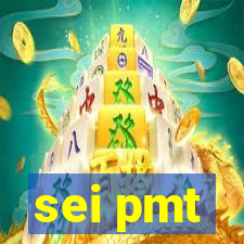 sei pmt