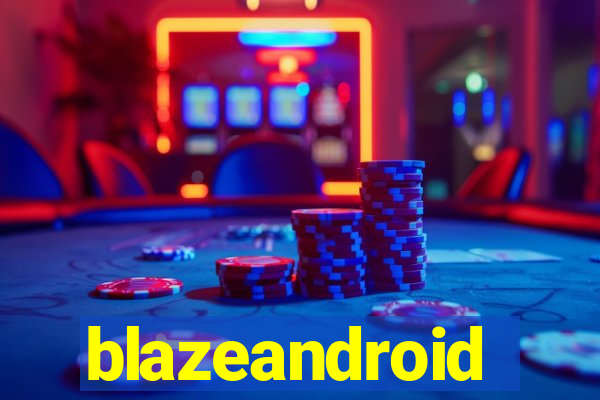 blazeandroid