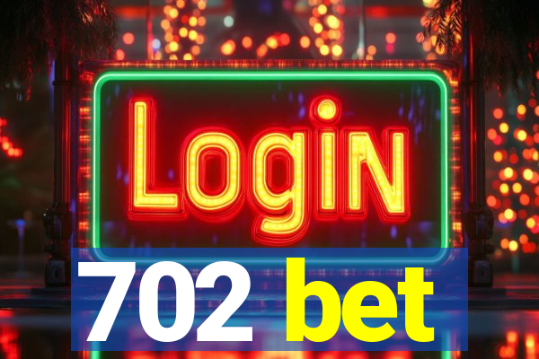 702 bet