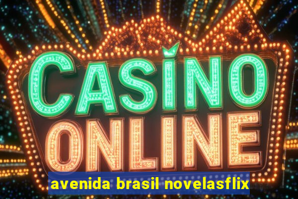 avenida brasil novelasflix