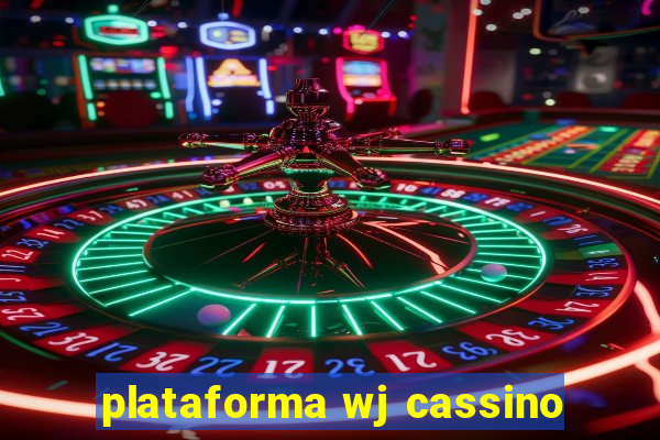 plataforma wj cassino