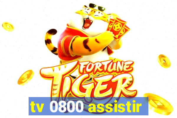 tv 0800 assistir