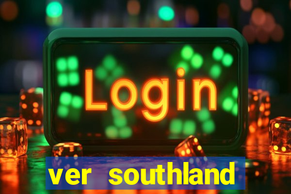 ver southland online gratis