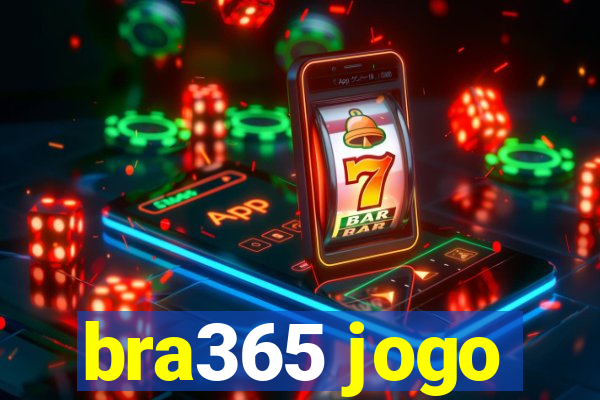 bra365 jogo