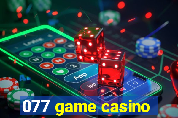 077 game casino