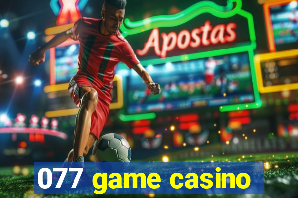 077 game casino