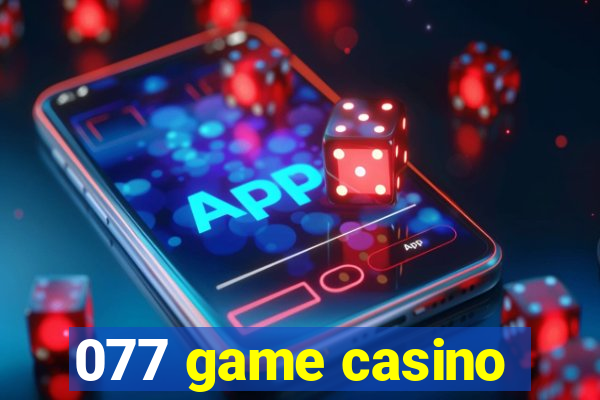 077 game casino