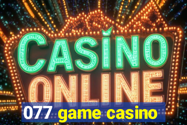 077 game casino