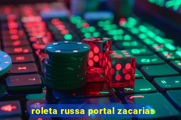 roleta russa portal zacarias