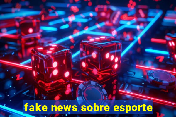 fake news sobre esporte