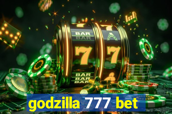 godzilla 777 bet