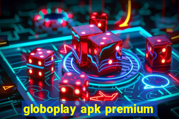 globoplay apk premium