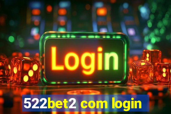 522bet2 com login