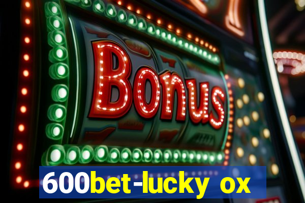 600bet-lucky ox